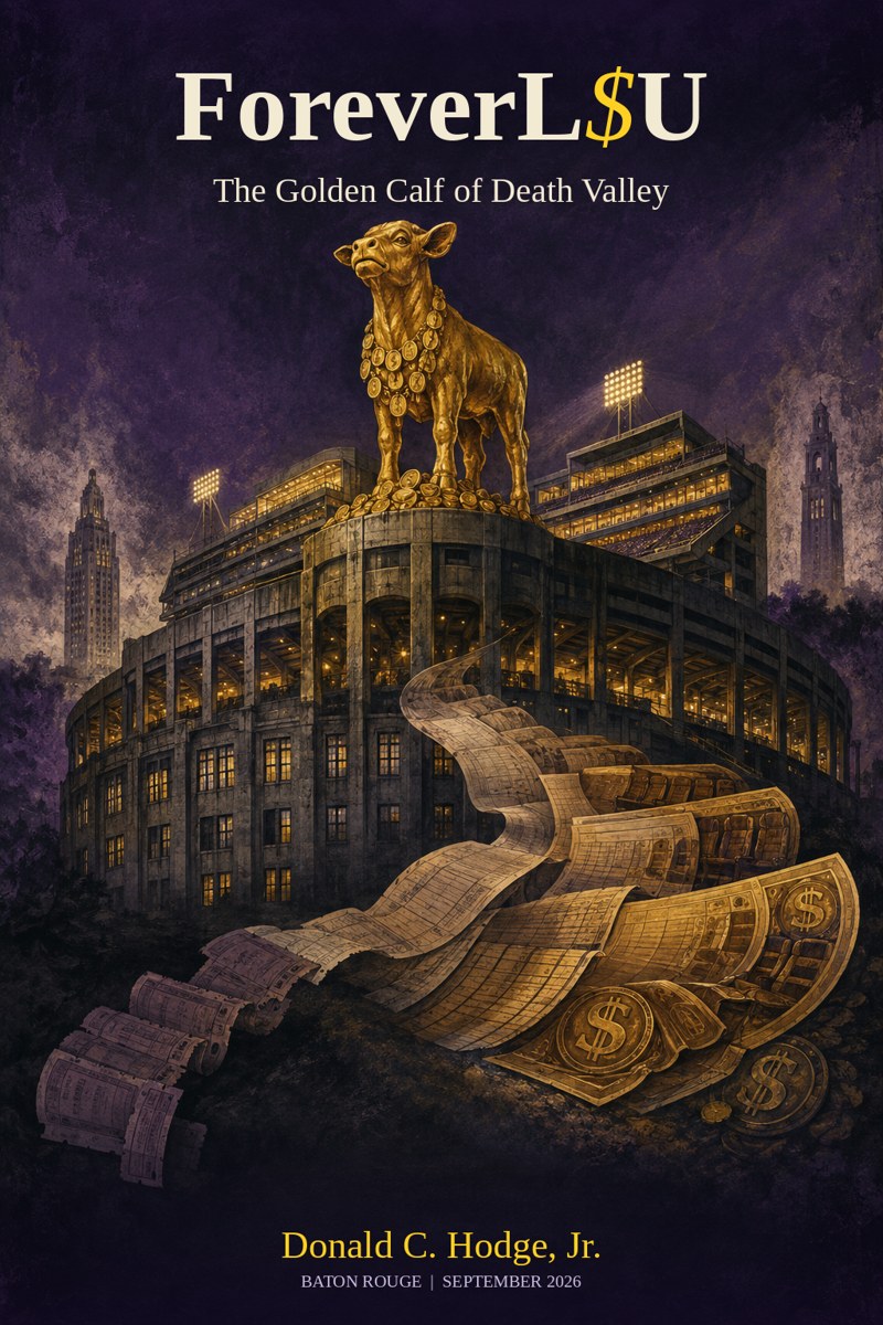 ForeverL$U: The Golden Calf of Death Valley. Cover: a golden calf on the roof of Tiger Stadium at night, with the state's money pouring down the stands.